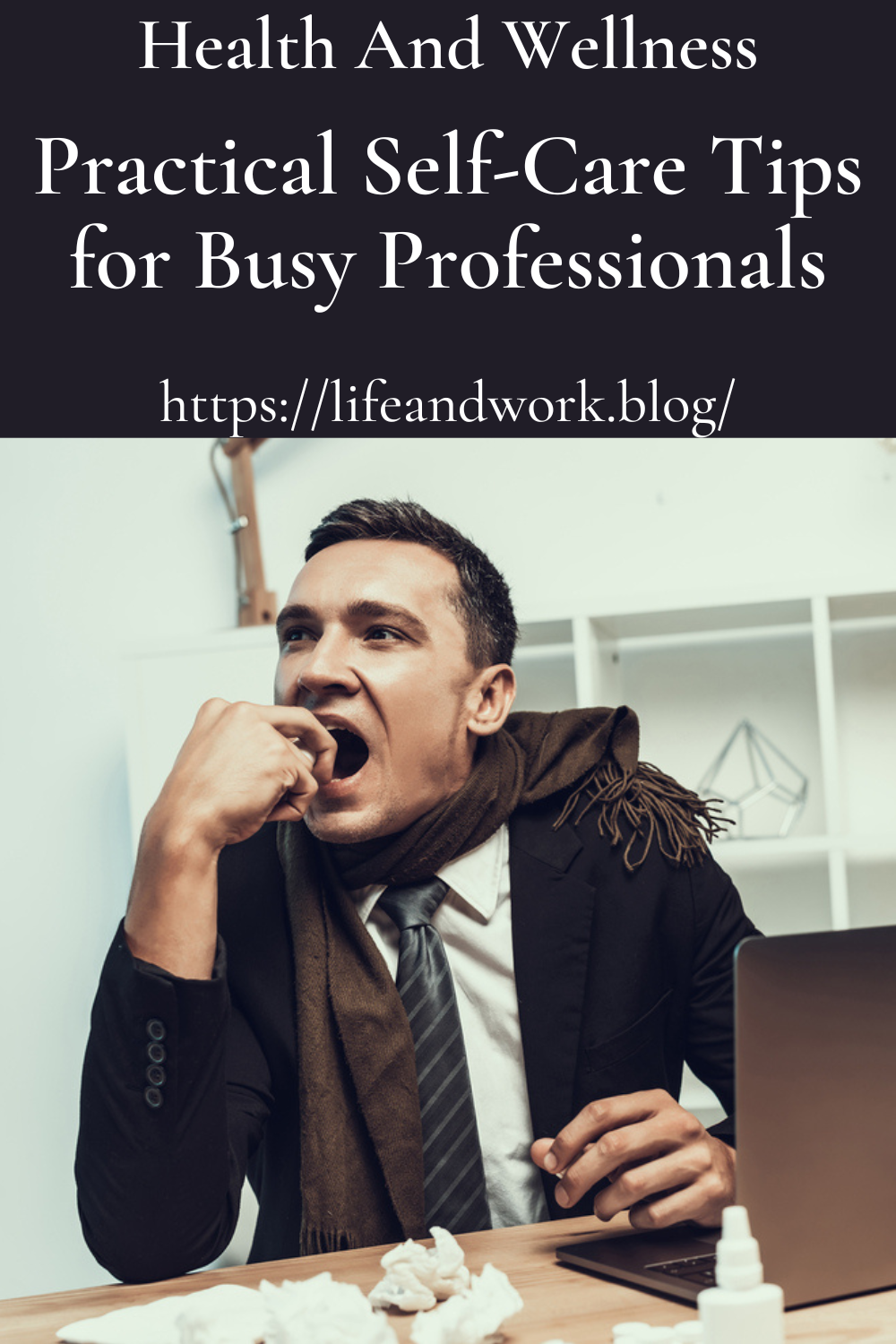 Practical Self-Care Tips for Busy Professionals