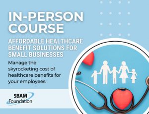 Affordable Healthcare Benefit Solutions for Small Businesses - SBAM ...